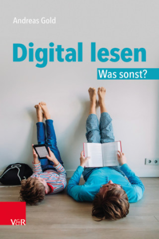 Knjiga Digital lesen. Was sonst? Andreas Gold