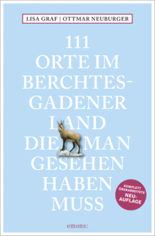 Kniha 111 Orte im Berchtesgadener Land, die man gesehen haben muss Lisa Graf-Riemann