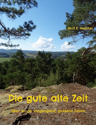 Knjiga Die gute alte Zeit Wolf E. Matzker