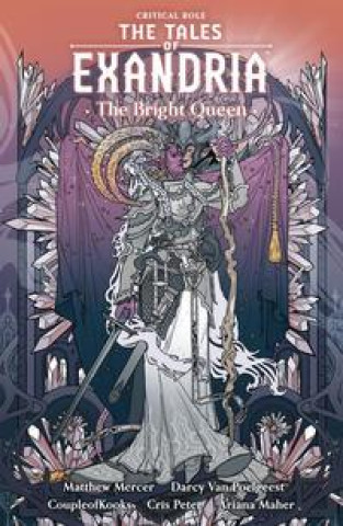 Livre Critical Role: The Tales of Exandria The Bright Queen Matthew Mercer