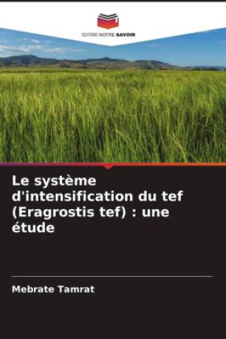 Libro Le syst?me d'intensification du tef (Eragrostis tef) : une étude Mebrate Tamrat
