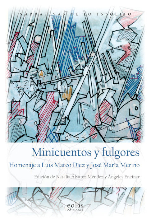 Könyv Minicuentos y fulgores : homenaje a Luis Mateo Díez y José María Merino 