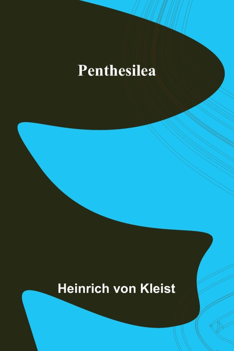 Knjiga Penthesilea Heinrich von Kleist