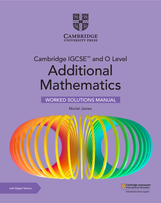 Kniha Cambridge IGCSE™ and O Level Additional Mathematics Worked Solutions Manual with Digital Version (2 Years' Access) Muriel James