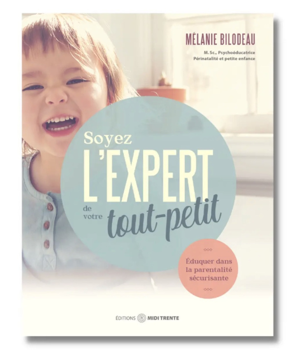Könyv SOYEZ L'EXPERT DE VOTRE TOUT-PETIT Mélanie Bilodeau
