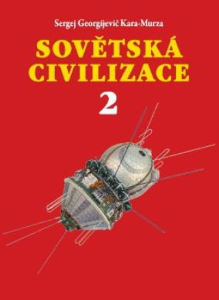 Book Sovětská civilizace 2 Sergej Georgijevič Kara-Murza