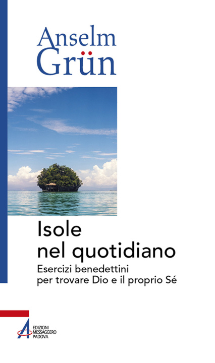 Carte Isole nel quotidiano. Esercizi benedettini per trovare Dio e il proprio Sé Anselm Grün