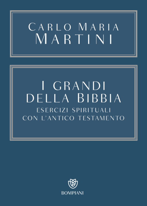 Kniha grandi della Bibbia. Esercizi spirituali con l'Antico Testamento Carlo Maria Martini