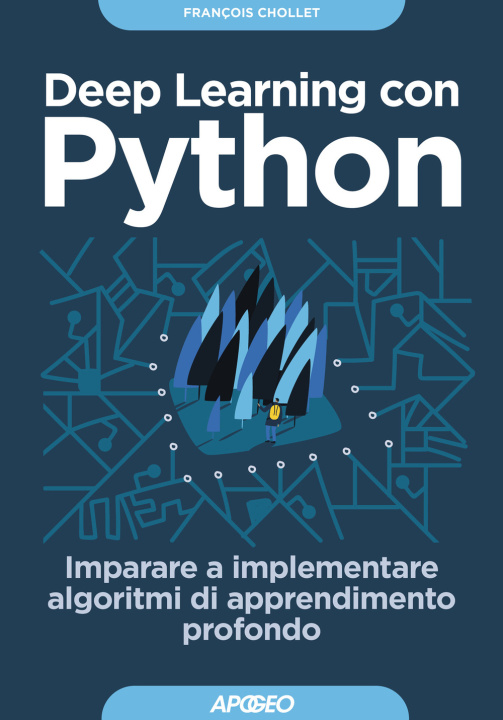 Kniha Deep learning con Python. Imparare a implementare algoritmi di apprendimento profondo François Chollet
