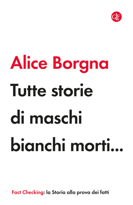 Carte Tutte storie di maschi bianchi morti… Alice Borgna