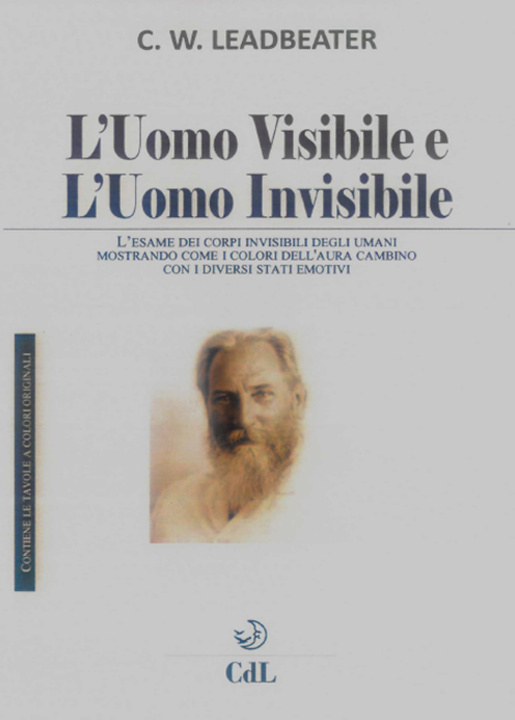 Книга uomo visibile e l'uomo invisibile. L’esame dei corpi invisibili degli umani mostrando come i colori dell’aura cambino con i diversi stati emotivi Charles W. Leadbeater
