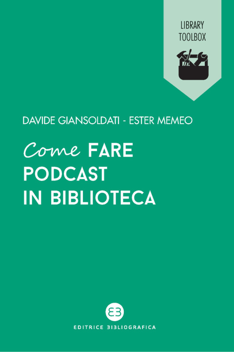 Könyv Come fare podcast in biblioteca Davide Giansoldati