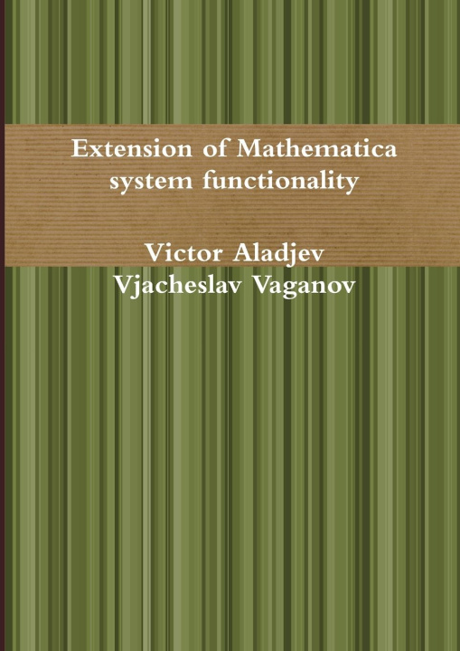 Knjiga Extension of Mathematica system functionality Vjacheslav Vaganov
