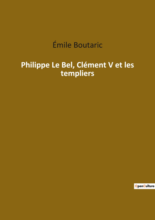 Kniha Philippe Le Bel, Clément V et les templiers 