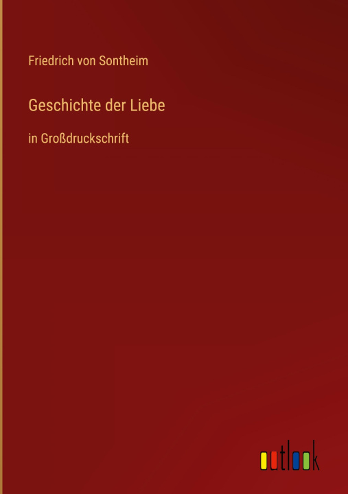 Kniha Geschichte der Liebe Friedrich von Sontheim