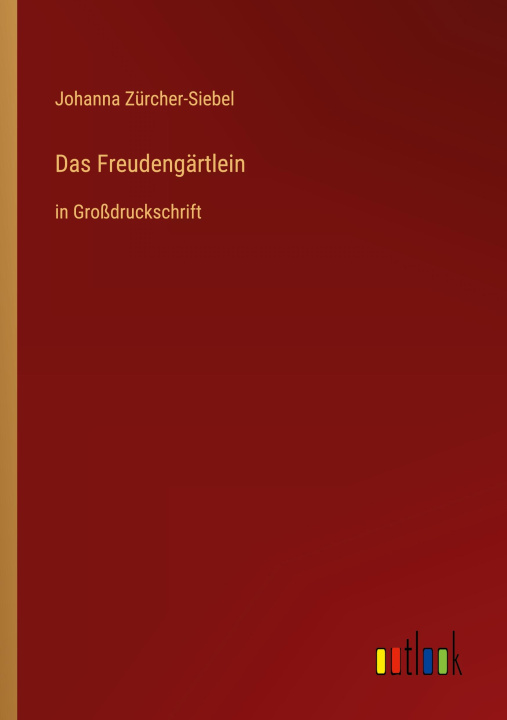 Knjiga Das Freudengärtlein Johanna Zürcher-Siebel