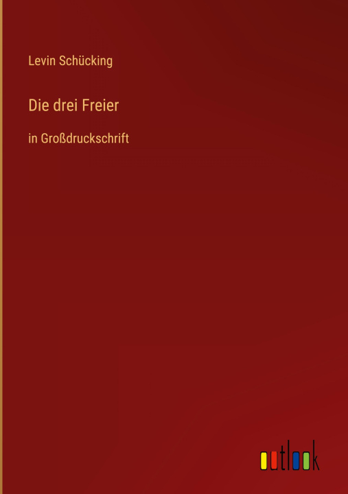 Knjiga Die drei Freier Levin Schücking