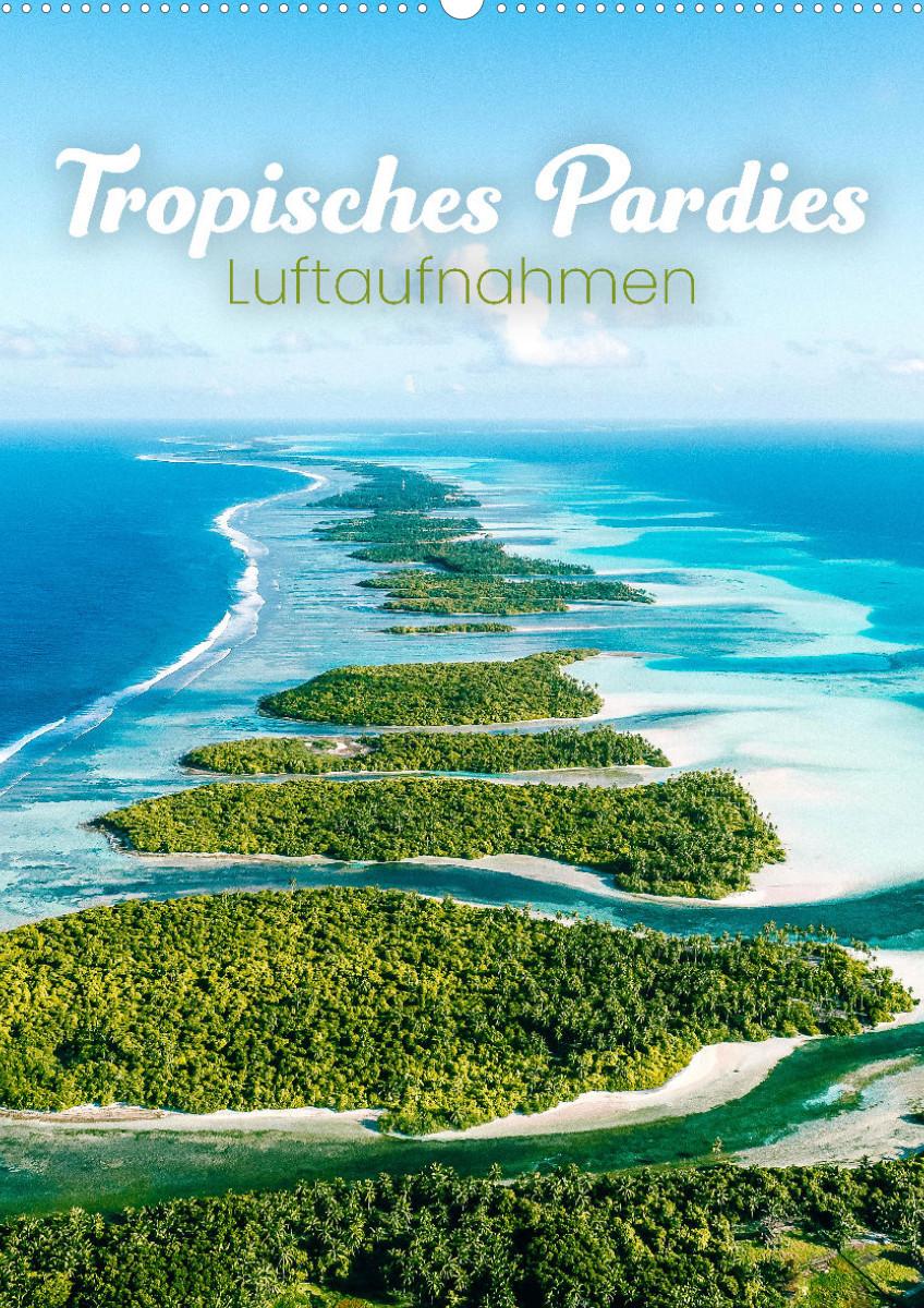 Naptár/Határidőnapló Tropisches Paradies Luftaufnahmen (Wandkalender 2023 DIN A2 hoch) 