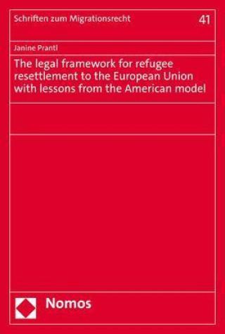 Carte The legal framework for refugee resettlement to the European Union with lessons from the American model 