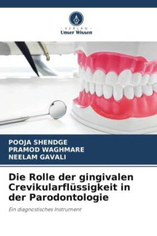 Kniha Die Rolle der gingivalen Crevikularflüssigkeit in der Parodontologie POOJA Shendge
