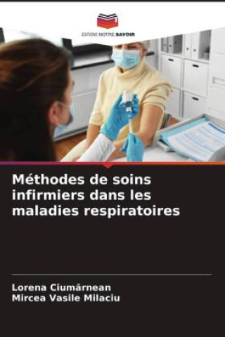 Książka Méthodes de soins infirmiers dans les maladies respiratoires Lorena Ciumarnean