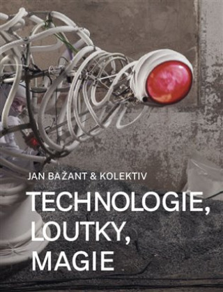 Książka Technologie, loutky, magie Jan Bažant