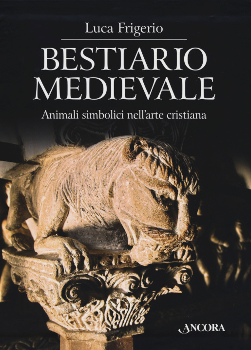 Kniha Bestiario medievale. Animali simbolici nell'arte cristiana Luca Frigerio