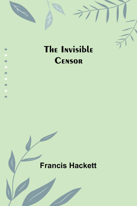 Βιβλίο The Invisible Censor Francis Hackett