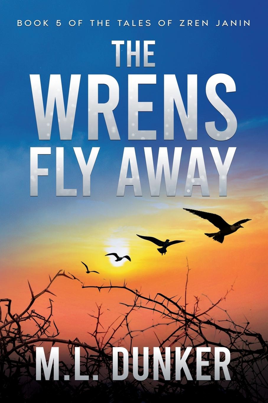Knjiga The Wrens Fly Away M.L. Dunker