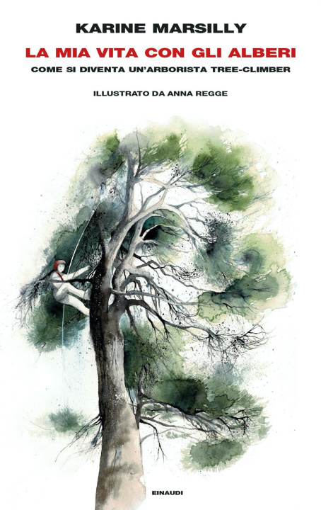 Könyv mia vita con gli alberi. Come si diventa un’arborista tree-climber Karine Marsilly