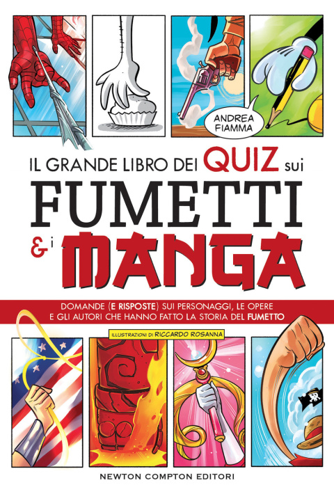 Książka grande libro dei quiz sui fumetti e i manga. Domande (e risposte) sui personaggi, le opere e gli autori che hanno fatto la storia del fumetto Andrea Fiamma
