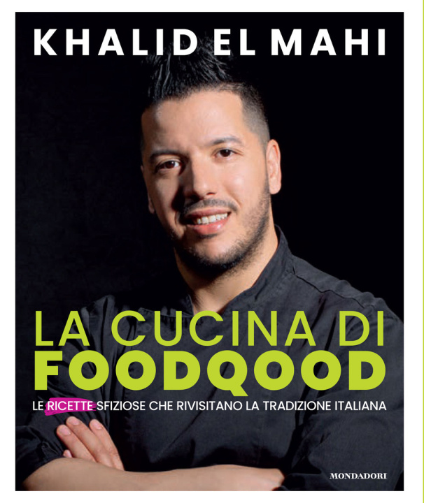 Knjiga cucina di Foodqood. Le ricette sfiziose che rivisitano la tradizione italiana Khalid El Mahi