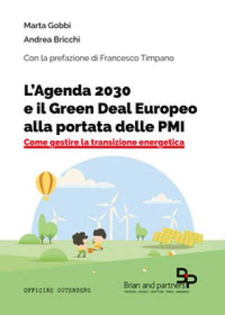 Книга Agenda 2030 e il Green Deal Europeo alla portata delle PMI. Come gestire la transizione energetica Marta Gobbi