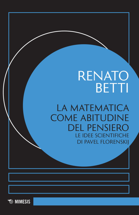 Könyv matematica come abitudine del pensiero. Le idee scientifiche di Pavel Florenskij Renato Betti