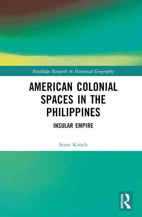Knjiga American Colonial Spaces in the Philippines Scott Kirsch