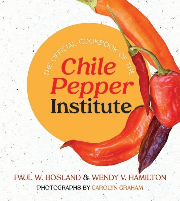 Carte The Official Cookbook of the Chile Pepper Institute Wendy V. Hamilton