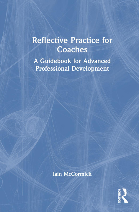Knjiga Reflective Practice for Coaches Iain McCormick