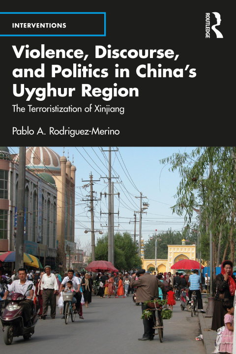 Kniha Violence, Discourse, and Politics in China's Uyghur Region 