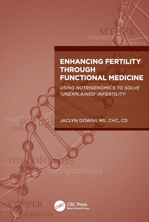 Book Enhancing Fertility through Functional Medicine Jaclyn Downs