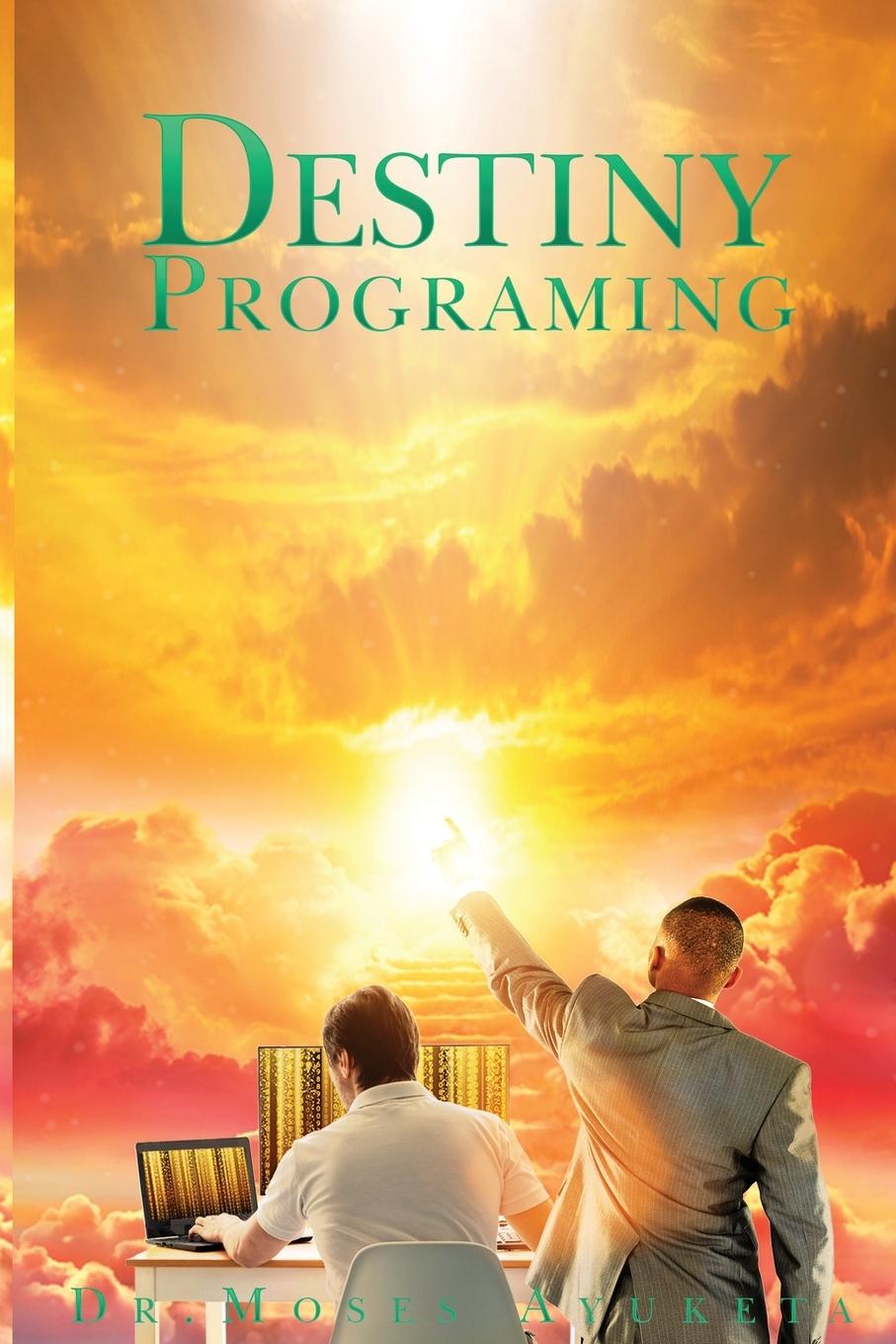 Knjiga Destiny Programing Moses Ayuketa
