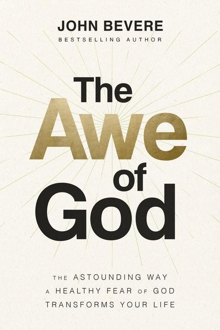 Książka The Awe of God: The Astounding Way a Healthy Fear of God Transforms Your Life 