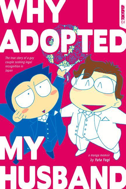 Книга Why I Adopted My Husband: The True Story of a Gay Couple Seeking Legal Recognition in Japan 