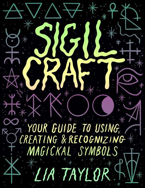 Kniha Sigil Craft: Your Guide to Creating, Using, and Recognizing Magickal Symbols 