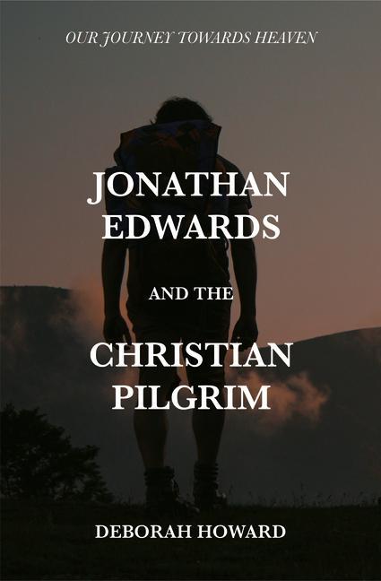 Kniha Jonathan Edwards and the Christian Pilgrim: Our Journey Towards Heaven 
