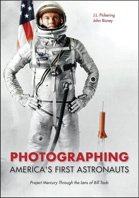 Βιβλίο Photographing America's First Astronauts: Project Mercury Through the Lens of Bill Taub John Bisney