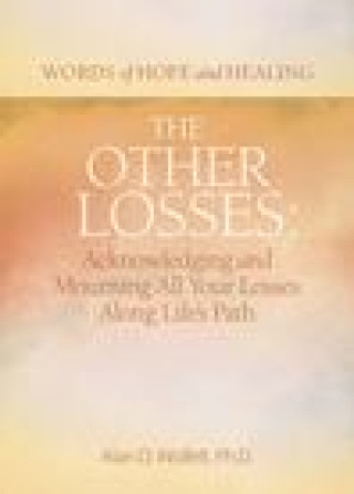 Книга The Other Losses: Acknowledging and Mourning All Your Losses Along Life's Path 