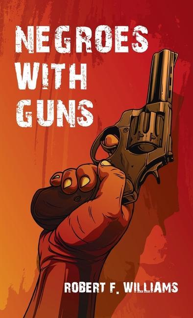 Kniha Negroes With Guns Hardcover Robert F. Williams