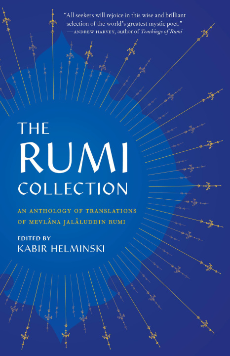 Book The Rumi Collection: An Anthology of Translations of Mevlana Jalaluddin Rumi Kabir Helminski