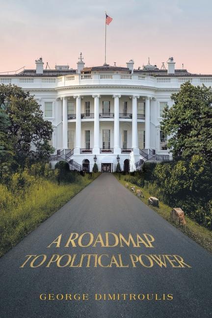 Knjiga A Roadmap to Political Power George Dimitroulis