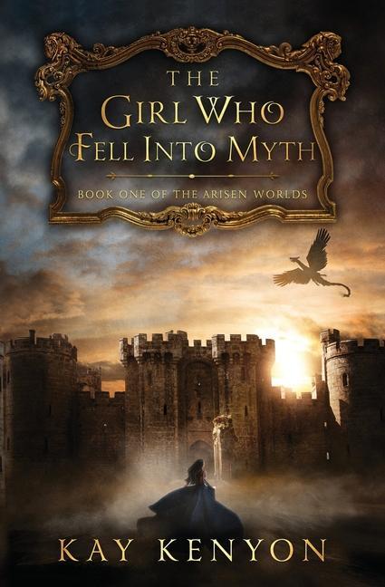 Knjiga The Girl Who Fell Into Myth Kay Kenyon